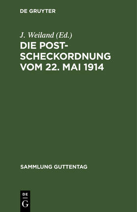 Weiland |  Die Postscheckordnung vom 22. Mai 1914 | Buch |  Sack Fachmedien