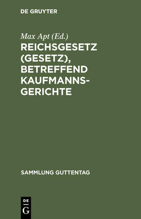 Apt |  Reichsgesetz (Gesetz), betreffend Kaufmannsgerichte | Buch |  Sack Fachmedien