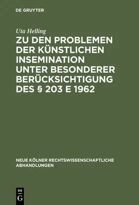 Helling |  Zu den Problemen der künstlichen Insemination unter besonderer Berücksichtigung des § 203 E 1962 | Buch |  Sack Fachmedien