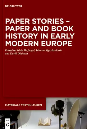 Hufnagel / Sigurðardóttir / Ólafsson |  Paper Stories – Paper and Book History in Early Modern Europe | eBook |  Sack Fachmedien