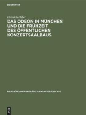 Habel |  Das Odeon in München und die Frühzeit des öffentlichen Konzertsaalbaus | Buch |  Sack Fachmedien