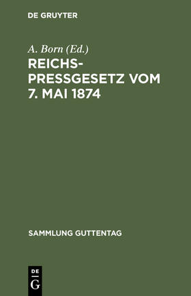 Born |  Reichspreßgesetz vom 7. Mai 1874 | Buch |  Sack Fachmedien