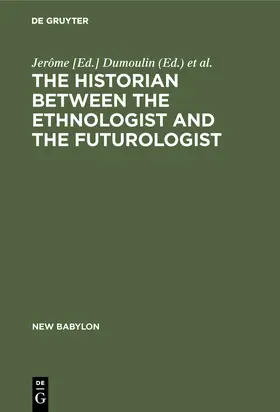 Dumoulin |  The historian between the ethnologist and the futurologist | Buch |  Sack Fachmedien