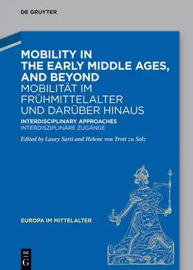 Sarti / von Trott zu Solz |  Mobility in the Early Middle Ages, and Beyond – Mobilität im Frühmittelalter und darüber hinaus | Buch |  Sack Fachmedien