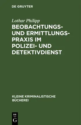 Philipp |  Beobachtungs- und Ermittlungspraxis im Polizei- und Detektivdienst | Buch |  Sack Fachmedien