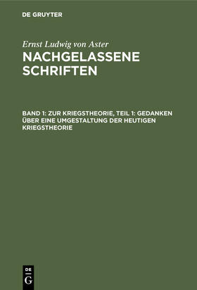 Aster |  Zur Kriegstheorie, Teil 1: Gedanken über eine Umgestaltung der heutigen Kriegstheorie | Buch |  Sack Fachmedien