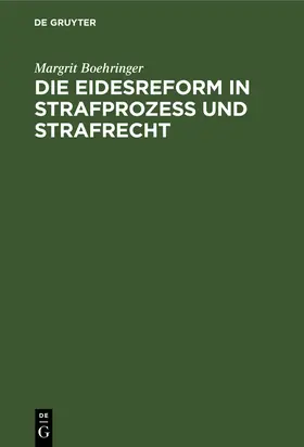 Boehringer |  Die Eidesreform in Strafprozess und Strafrecht | Buch |  Sack Fachmedien