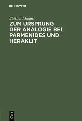 Jüngel |  Zum Ursprung der Analogie bei Parmenides und Heraklit | Buch |  Sack Fachmedien