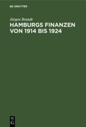 Brandt |  Hamburgs Finanzen von 1914 bis 1924 | Buch |  Sack Fachmedien
