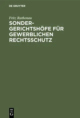 Rathenau |  Sondergerichtshöfe für gewerblichen Rechtsschutz | Buch |  Sack Fachmedien