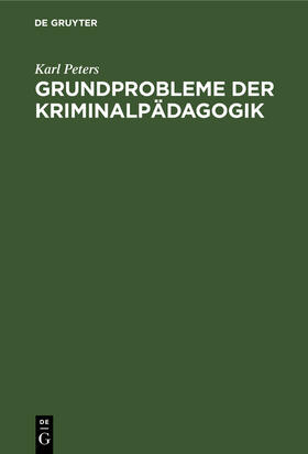 Peters |  Grundprobleme der Kriminalpädagogik | Buch |  Sack Fachmedien