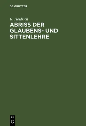 Heidrich |  Abriß der Glaubens- und Sittenlehre | Buch |  Sack Fachmedien