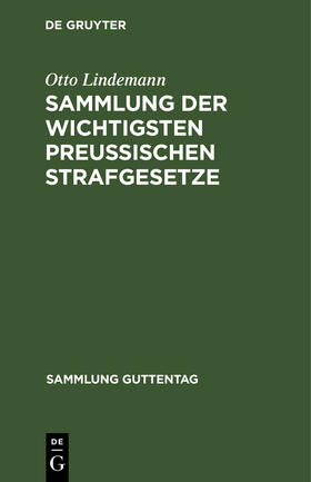 Lindemann | Sammlung der wichtigsten Preußischen Strafgesetze | Buch | 978-3-11-117304-7 | sack.de