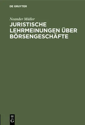 Müller |  Juristische Lehrmeinungen über Börsengeschäfte | Buch |  Sack Fachmedien