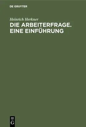 Herkner |  Die Arbeiterfrage. Eine Einführung | Buch |  Sack Fachmedien