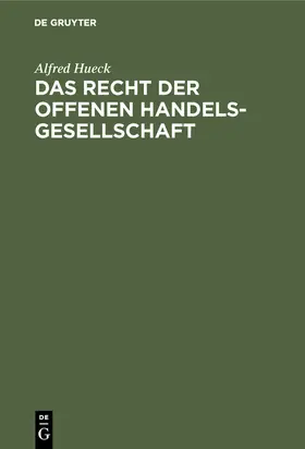 Hueck |  Das Recht der offenen Handelsgesellschaft | Buch |  Sack Fachmedien