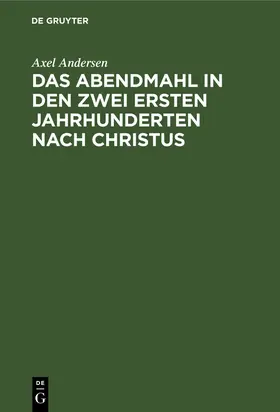 Andersen |  Das Abendmahl in den zwei ersten Jahrhunderten nach Christus | Buch |  Sack Fachmedien