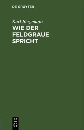 Bergmann |  Wie der Feldgraue spricht | Buch |  Sack Fachmedien