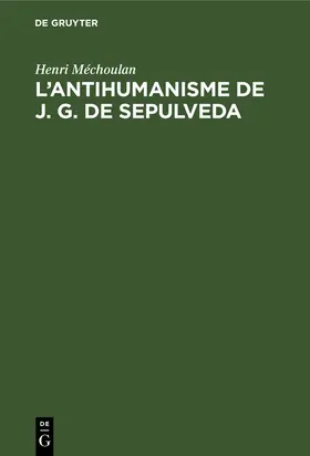 Méchoulan |  L¿antihumanisme de J. G. de Sepulveda | Buch |  Sack Fachmedien