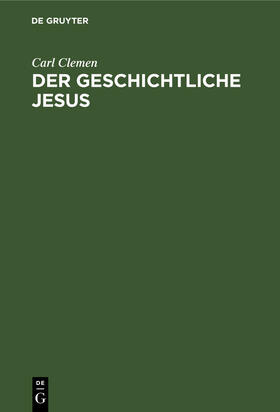Clemen |  Der geschichtliche Jesus | Buch |  Sack Fachmedien