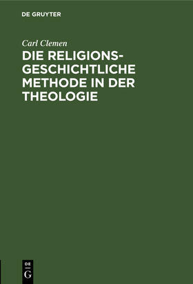 Clemen |  Die religionsgeschichtliche Methode in der Theologie | Buch |  Sack Fachmedien