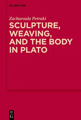 Petraki / Petrake¯ |  Sculpture, weaving, and the body in Plato | Buch |  Sack Fachmedien