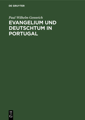 Gennrich |  Evangelium und Deutschtum in Portugal | Buch |  Sack Fachmedien