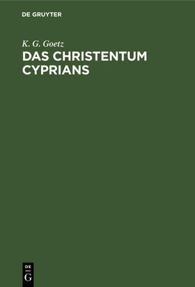 Goetz |  Das Christentum Cyprians | Buch |  Sack Fachmedien