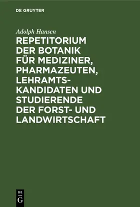 Hansen |  Repetitorium der Botanik für Mediziner, Pharmazeuten, Lehramts- Kandidaten und Studierende der Forst- und Landwirtschaft | Buch |  Sack Fachmedien