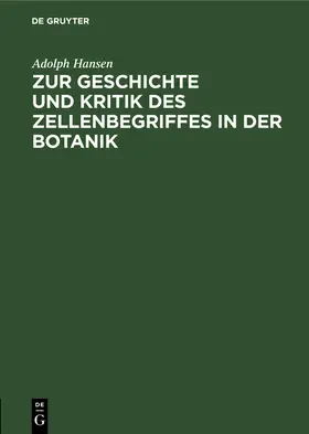 Hansen |  Zur Geschichte und Kritik des Zellenbegriffes in der Botanik | Buch |  Sack Fachmedien