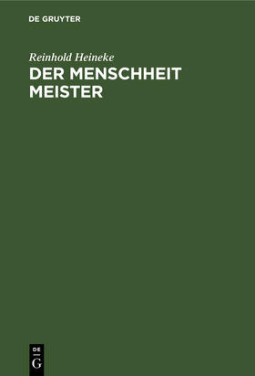 Heineke |  Der Menschheit Meister | Buch |  Sack Fachmedien
