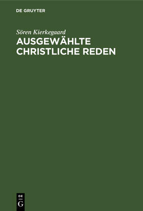 Kierkegaard |  Ausgewählte christliche Reden | Buch |  Sack Fachmedien