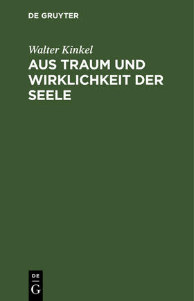 Kinkel |  Aus Traum und Wirklichkeit der Seele | Buch |  Sack Fachmedien