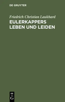 Laukhard |  Eulerkappers Leben und Leiden | Buch |  Sack Fachmedien