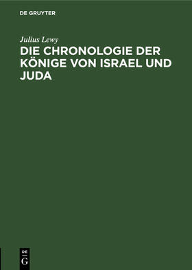 Lewy |  Die Chronologie der Könige von Israel und Juda | Buch |  Sack Fachmedien
