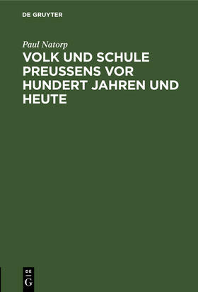 Natorp |  Volk und Schule Preußens vor hundert Jahren und heute | Buch |  Sack Fachmedien