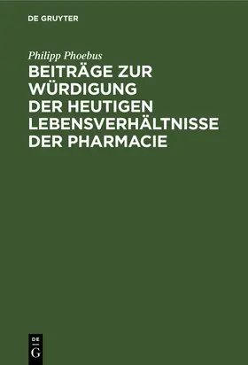 Phoebus |  Beiträge zur Würdigung der heutigen Lebensverhältnisse der Pharmacie | Buch |  Sack Fachmedien