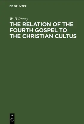 Raney |  The Relation of the Fourth Gospel to the Christian Cultus | Buch |  Sack Fachmedien