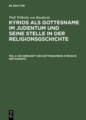 Baudissin / Eissfeldt |  Die Herkunft des Gottesnamens Kyrios in Septuaginta | Buch |  Sack Fachmedien