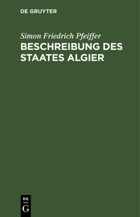 Pfeiffer |  Beschreibung des Staates Algier | Buch |  Sack Fachmedien