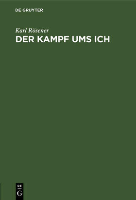 Rösener |  Der Kampf ums Ich | Buch |  Sack Fachmedien