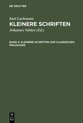 Lachmann / Vahlen |  Kleinere Schriften zur classischen Philologie | Buch |  Sack Fachmedien