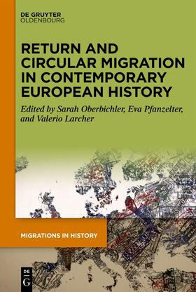 Pfanzelter / Oberbichler / Larcher |  Return and Circular Migration in Contemporary European History | Buch |  Sack Fachmedien