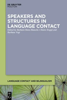 Hans-Bianchi / Truppi / Vogt |  Speakers and Structures in Language Contact | Buch |  Sack Fachmedien