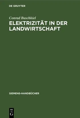 Buschkiel |  Elektrizität in der Landwirtschaft | Buch |  Sack Fachmedien