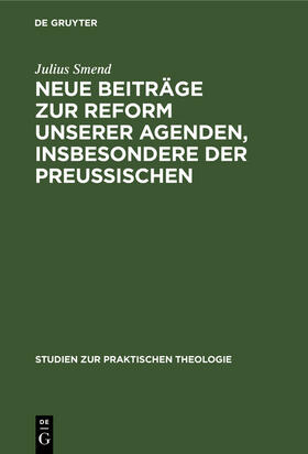 Smend |  Neue Beiträge zur Reform unserer Agenden, insbesondere der preußischen | Buch |  Sack Fachmedien