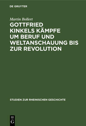 Bollert |  Gottfried Kinkels Kämpfe um Beruf und Weltanschauung bis zur Revolution | Buch |  Sack Fachmedien