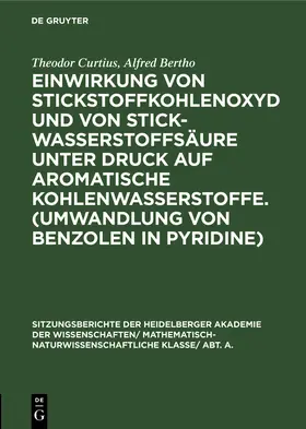 Bertho / Curtius |  Einwirkung von Stickstoffkohlenoxyd und von Stickwasserstoffsäure unter Druck auf aromatische Kohlenwasserstoffe. (Umwandlung von Benzolen in Pyridine) | Buch |  Sack Fachmedien