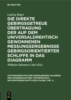 Rüger / Salomon-Calvi |  Die direkte gebirgsgetreue Übertragung der auf dem Universaldrehtisch gewonnenen Messungsergebnisse gebirgsorientierter Schliffe in das Diagramm | Buch |  Sack Fachmedien