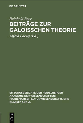 Baer / Loewy |  Beiträge zur Galoisschen Theorie | Buch |  Sack Fachmedien